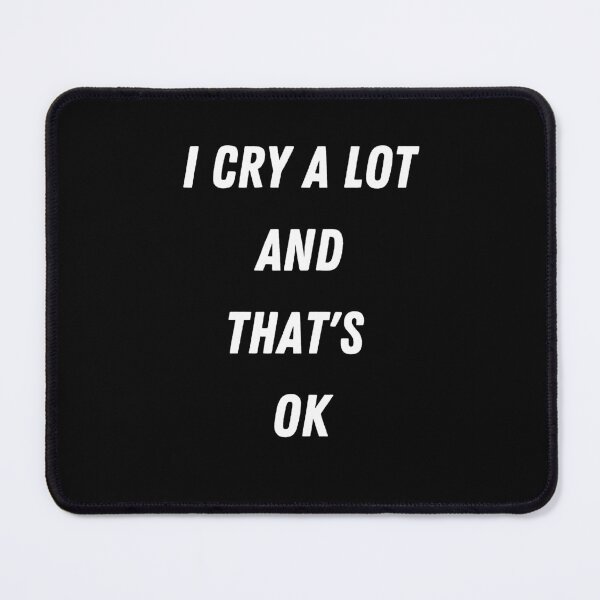 Item preview, i cry a lot and thats ok designed and sold by behappysiempre.