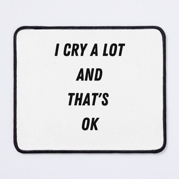 Item preview, i cry a lot and thats ok designed and sold by behappysiempre.