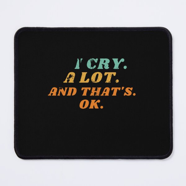 Item preview, Copy of i cry a lot and thats ok designed and sold by behappysiempre.