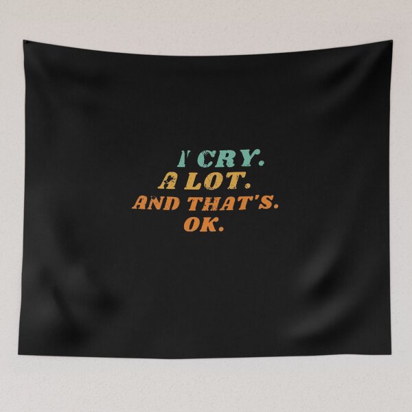 Item preview, Copy of i cry a lot and thats ok designed and sold by behappysiempre.