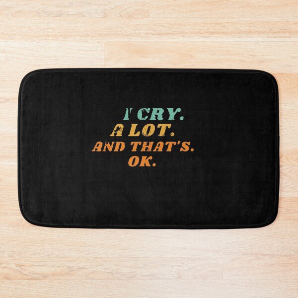 Item preview, Copy of i cry a lot and thats ok designed and sold by behappysiempre.