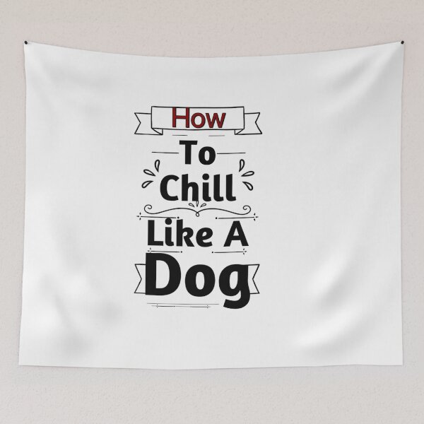 Item preview, How to chill like A Dog With beautiful items designed and sold by Ndli.