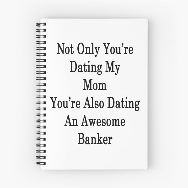 Item preview, Not Only You're Dating My Mom You're Also Dating An Awesome Banker designed and sold by supernova23.