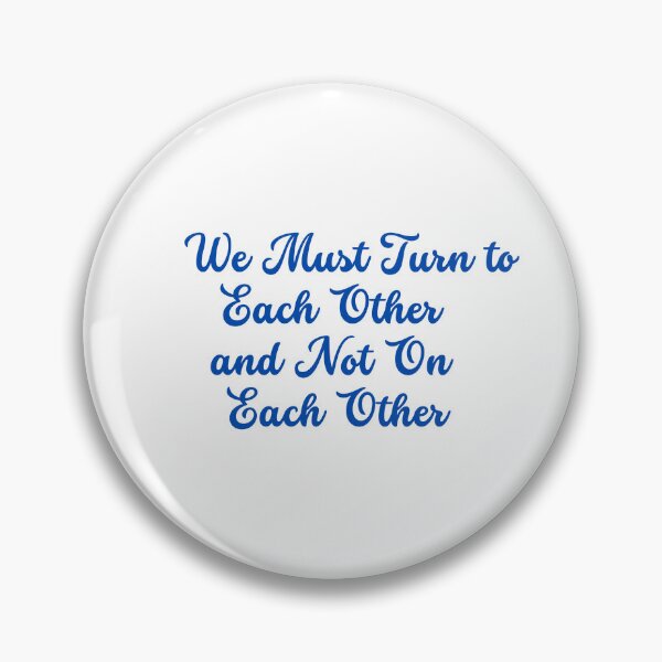 Item preview, We Must Turn to Each Other Not On Each Other designed and sold by ContentCreation.