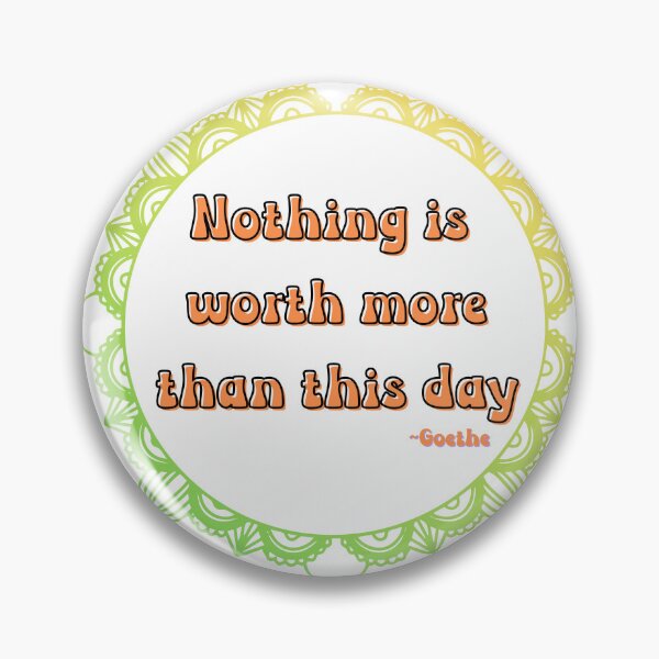 Item preview, Nothing is worth more than this day-positive saying in orange, green and yellow.  designed and sold by Mary Egan.