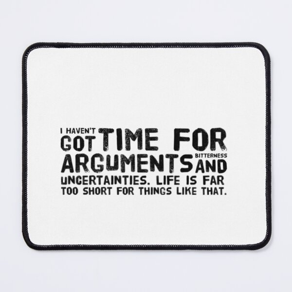 Item preview, Haven't got time for arguments and uncertainties designed and sold by Smash247.