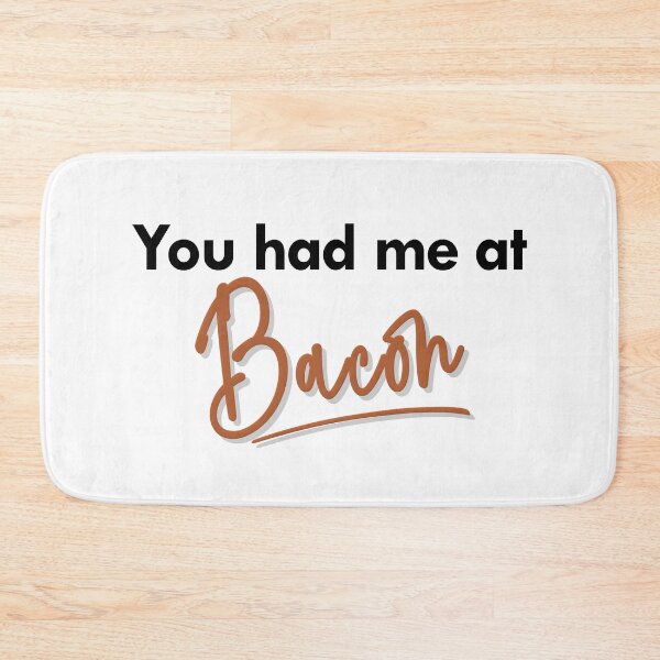 Item preview, You had me at Bacon quote black font designed and sold by NerdnGeekshop.