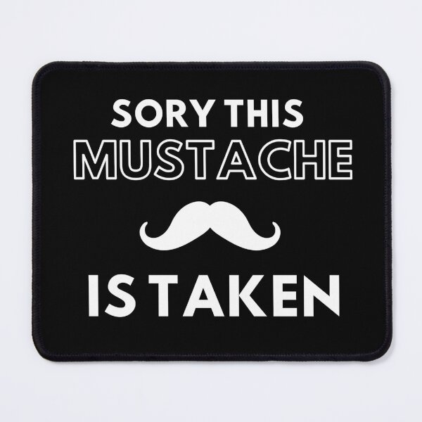 Item preview, Sorry This Mustache Is Taken designed and sold by Thetruemo.