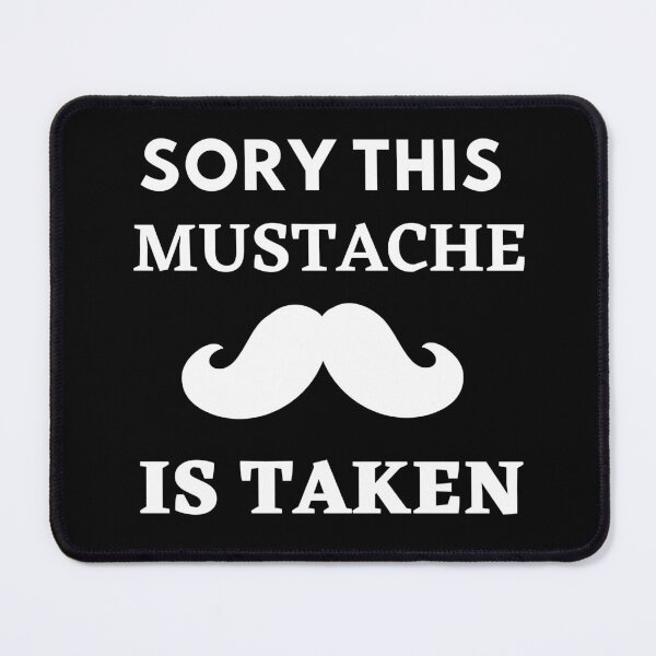 Item preview, Sorry This Mustache Is Taken designed and sold by Thetruemo.