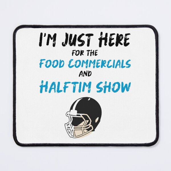 Item preview, i'm just here for the food commercials and halftime show sarcastic love football designed and sold by KHELISTORE.