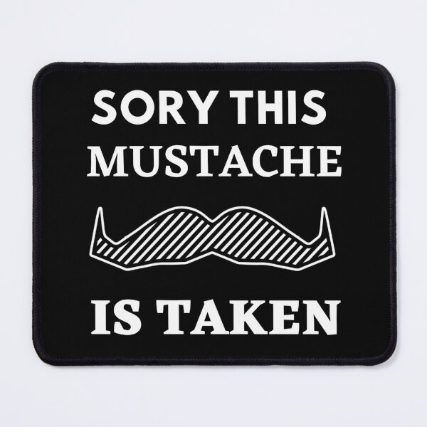Item preview, Sorry This Mustache Is Taken designed and sold by Thetruemo.