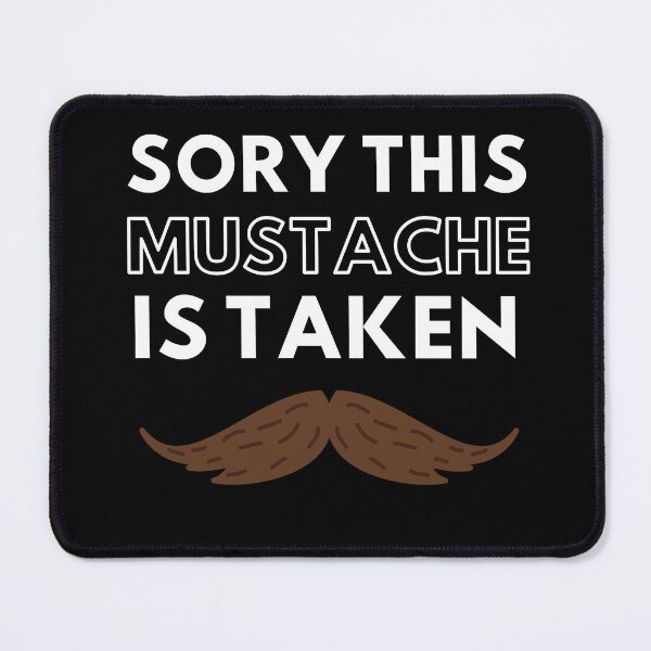 Item preview, Sorry This Mustache Is Taken designed and sold by Thetruemo.