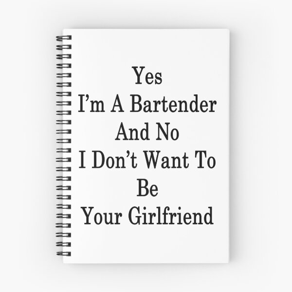 Item preview, Yes I'm A Bartender And No I Don't Want To Be Your Girlfriend designed and sold by supernova23.