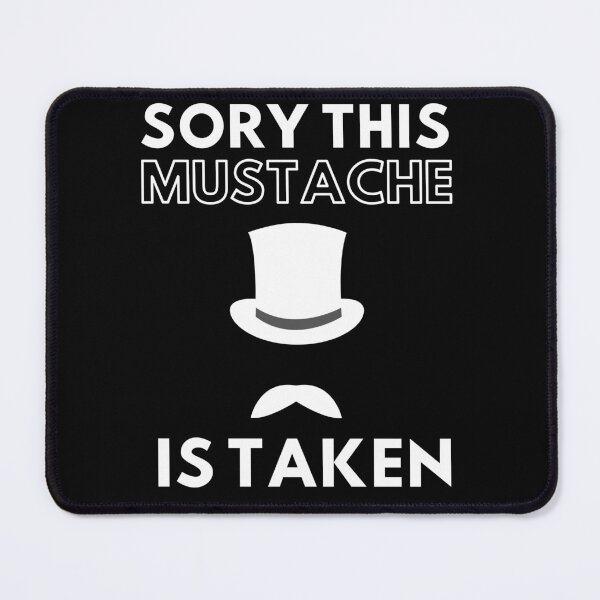 Item preview, Sorry This Mustache Is Taken designed and sold by Thetruemo.