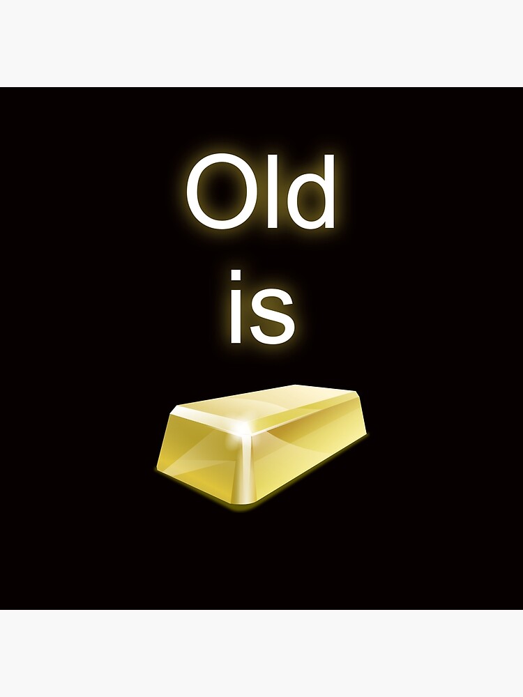 old-is-gold-poster-for-sale-by-anouda-redbubble