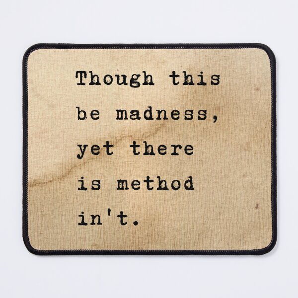 Item preview, Though this be madness, yet there is a method in't. Shakespeare Quote From Hamlet designed and sold by violet-hope.