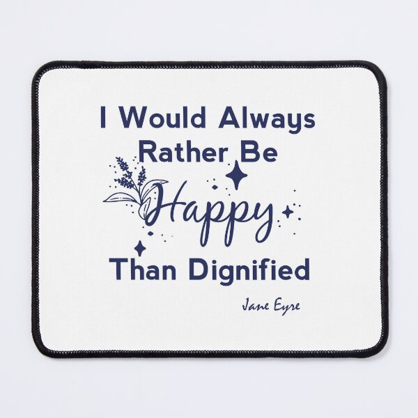 Item preview, I Would Always Rather Be Happy Than Dignified - Jane Eyre   designed and sold by shmodev.