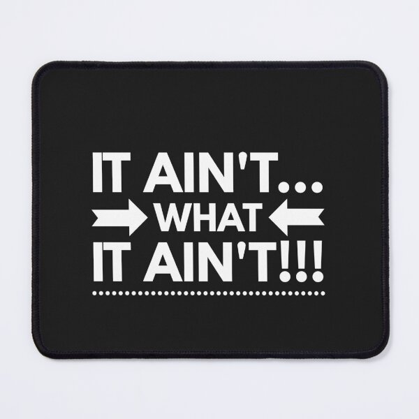 Item preview, It Aint...What it Aint!!! designed and sold by JustSayinShop.