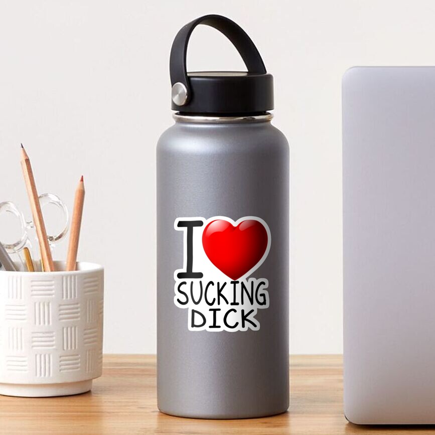 I Love Sucking Dick Sticker For Sale By Jeuliet Br Redbubble