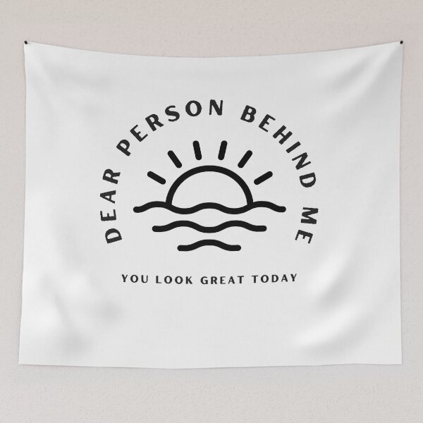 Item preview, dear person behind me you look great today designed and sold by axoniej.