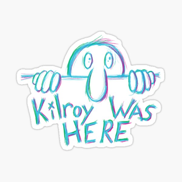Kilroy Was Here Sticker