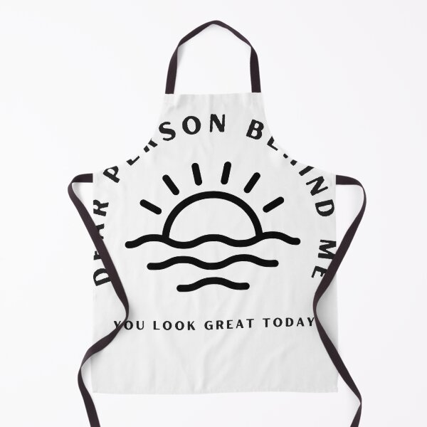 Item preview, dear person behind me you look great today designed and sold by axoniej.