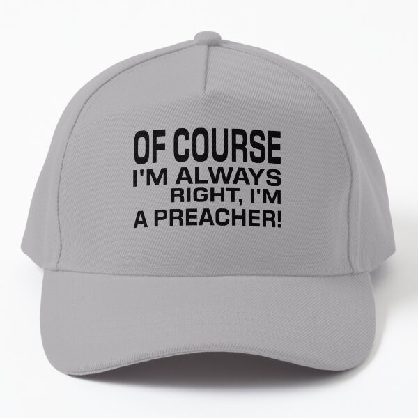 Item preview,    I'M ALWAYS RIGHT, I'M A PREACHER! Tshirt, mugs designed and sold by DoubleDSD.