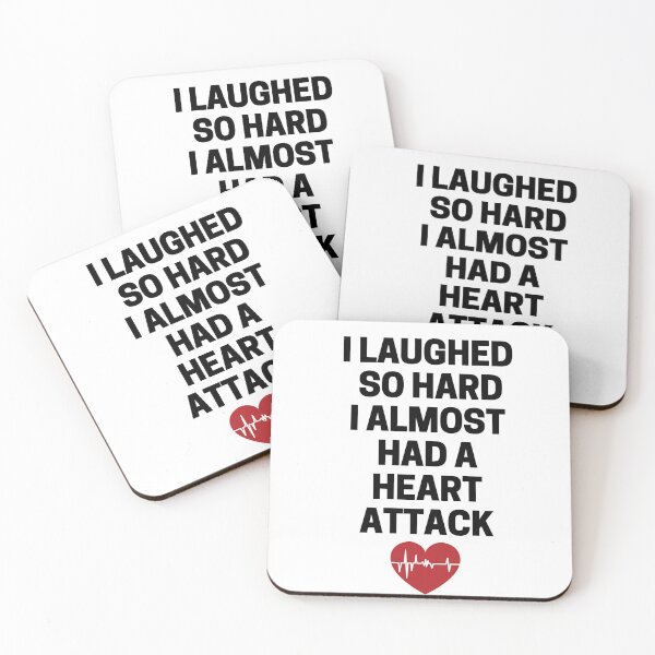 Item preview, I Laughed  So Hard I Almost Had A Heart Attack designed and sold by InkMeister.
