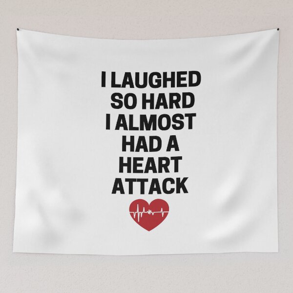 Item preview, I Laughed  So Hard I Almost Had A Heart Attack designed and sold by InkMeister.