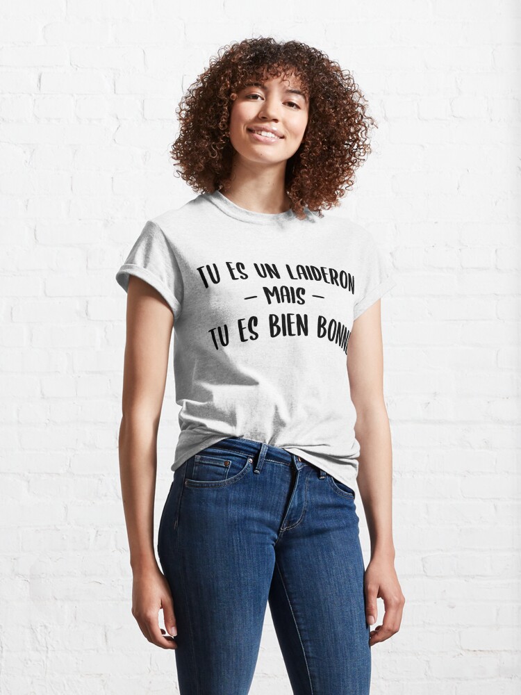 T shirt classique avec l uvre TU ES UN LAIDERON MAIS TU ES BIEN