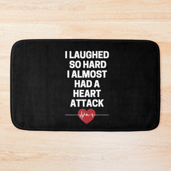 Item preview, I Laughed  So Hard I Almost Had A Heart Attack designed and sold by InkMeister.