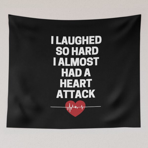 Item preview, I Laughed  So Hard I Almost Had A Heart Attack designed and sold by InkMeister.