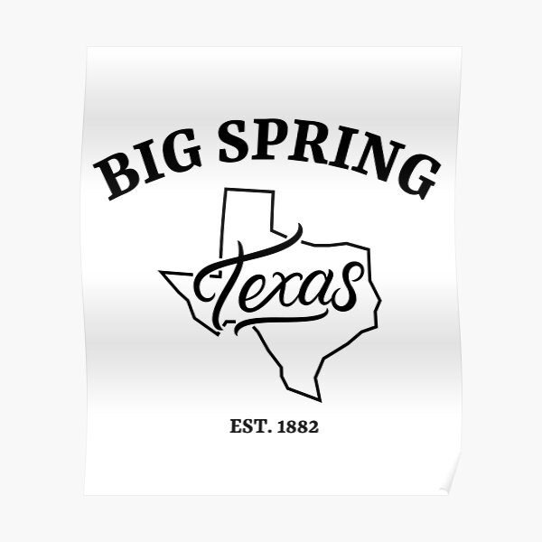 "Big Spring Texas" Poster for Sale by TNinjaShirts Redbubble