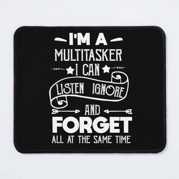 Item preview, Im A Multitasker I Can Listen Ignore And Forget designed and sold by POSITIVEHL HL.