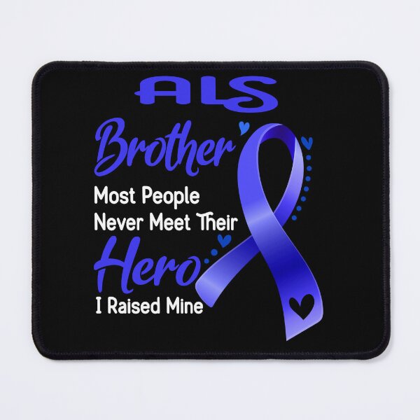 Item preview, ALS Brother Most People Never Meet Their Hero I Raise Mine designed and sold by tenjun16.