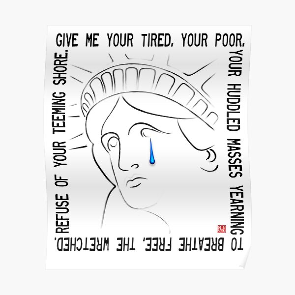 "Statue of Liberty Quote Give me your tired, your poor" Poster for Sale by BluePolitica Redbubble