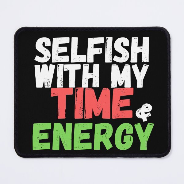 Item preview, Selfish With My Time And Energy t-shirt designed and sold by Magicalair.