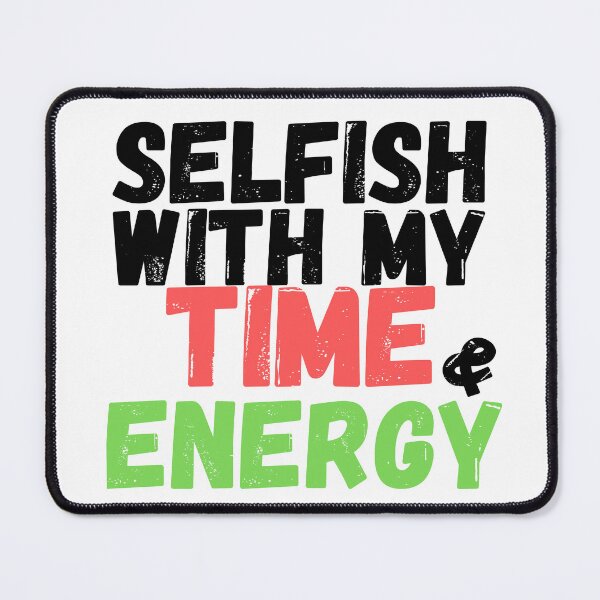 Item preview, I'm Selfish With My Time And Energy t-shirt designed and sold by Magicalair.
