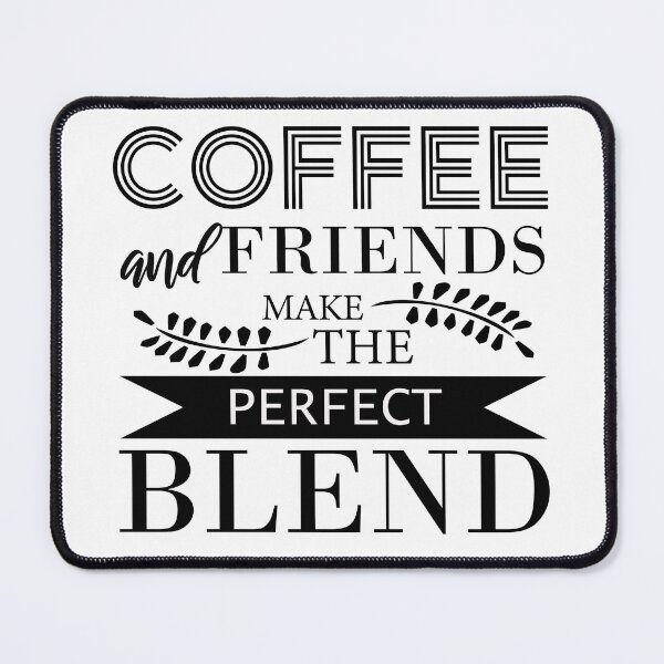 Item preview, Coffee And Friends Make The Perfect Blend  - Gift for Friend Funny gift designed and sold by J-mina.