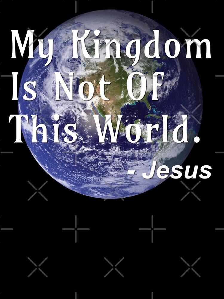 A Kingdom Not of this World