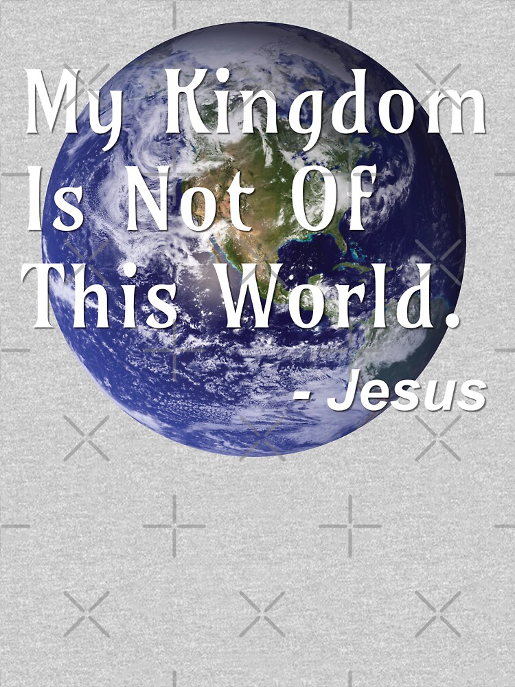 My Kingdom Is Not of This World': The Lordship of Christ and the