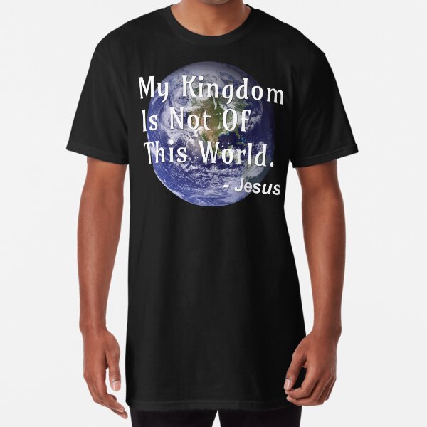 My Kingdom Is Not Of This World - Jesus - Jesus Quote Poster for Sale by  DPattonPD