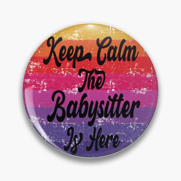 Aperçu de l'œuvre keep calm the babysitter is here  créée et vendue par B-Monalisa.