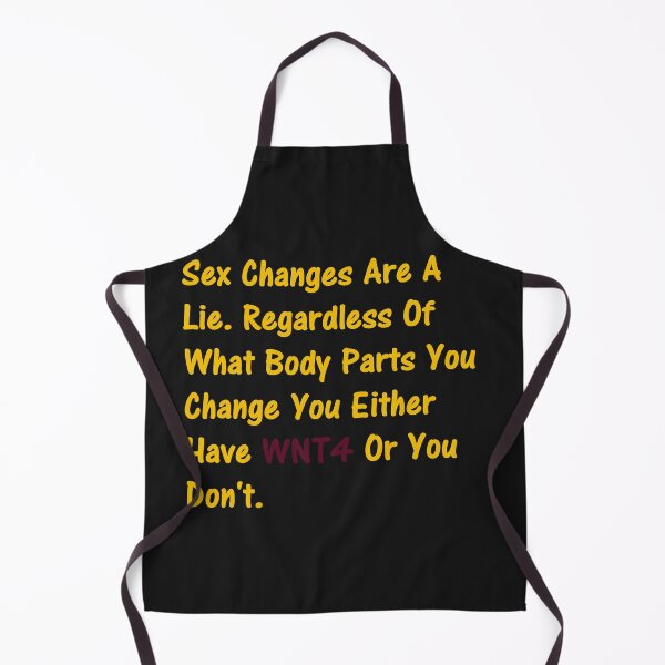 Item preview, Sex Changes Are A Lie. Regardless Of What Body Parts You Change You either Have WNT4 Or You Don't. designed and sold by DistinguishedMe.