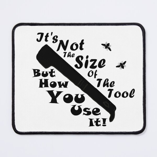 Item preview, Not The Size Of The Tool...But How You Use It!- Black and White designed and sold by MountMercantile.