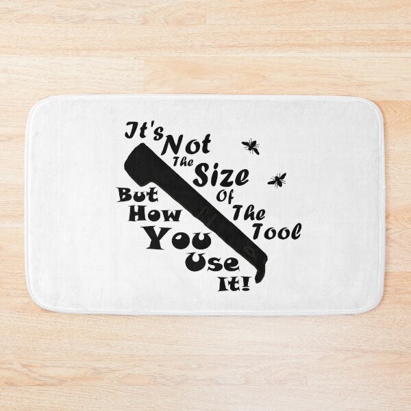 Item preview, Not The Size Of The Tool...But How You Use It!- Black and White designed and sold by MountMercantile.