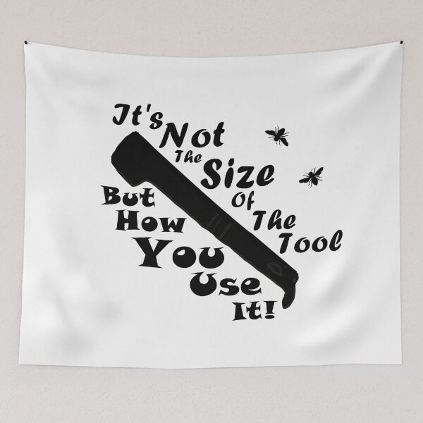 Item preview, Not The Size Of The Tool...But How You Use It!- Black and White designed and sold by MountMercantile.