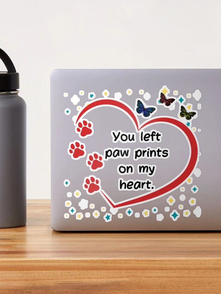 You Leave Paw Prints on My Heart - “No Mess” Ink-less Paw Print