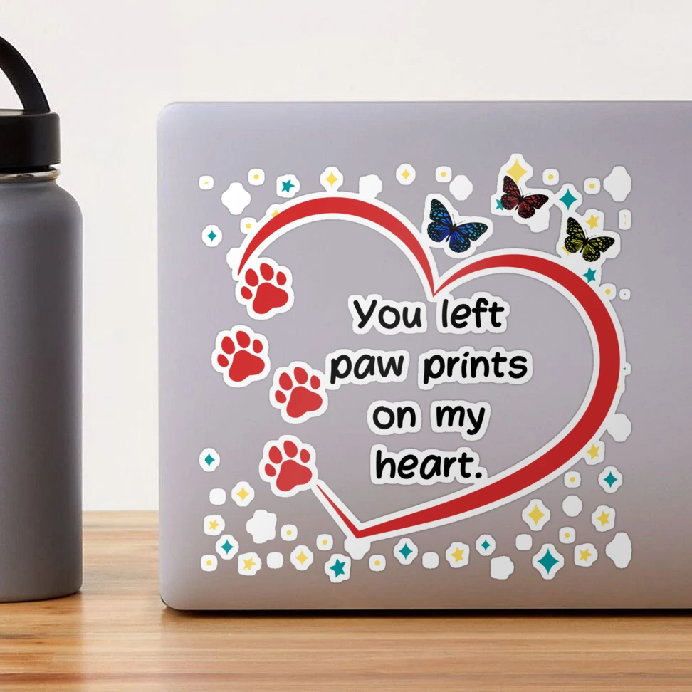 You left paw prints on my heart Sticker for Sale by Kamira Gayle