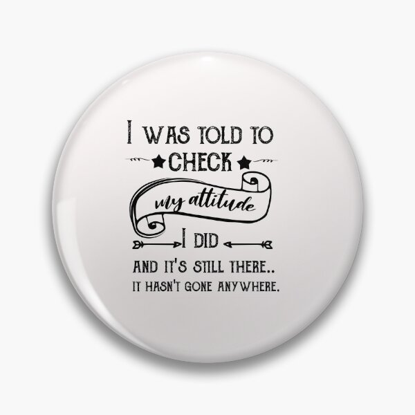 Item preview,  I Was Told To Check My Attitude, Humorous Shit, Funny Quote Shirt designed and sold by POSITIVEHL HL.